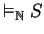 $\vDash_{\mathbb{N} } S$