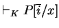 $\vdash_K P[\overline{i}/x]$
