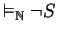 $\vDash_{\mathbb{N} } \neg S$